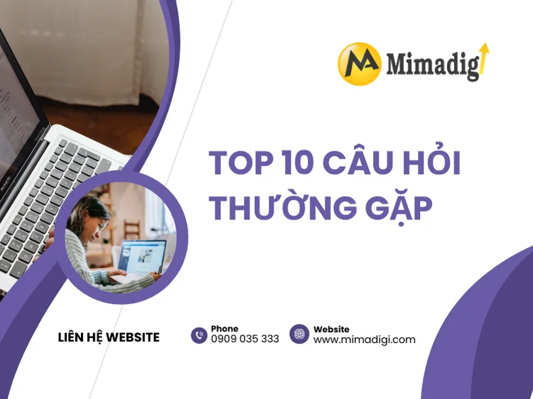 Top 10 câu hỏi thường gặp cho bài viết "Gợi ý bố cục chuẩn cho website doanh nghiệp theo yêu cầu" tại mima