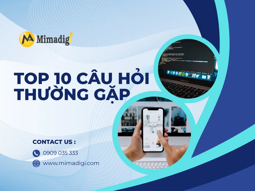 Top 10 câu hỏi thường gặp tại mima