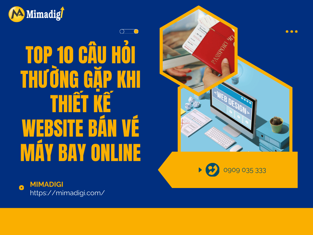 Top 10 câu hỏi thường gặp khi thiết kế website bán vé máy bay online tại MIMA