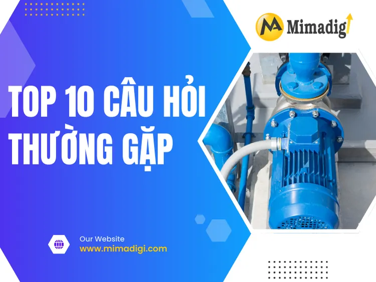 Top 10 câu hỏi thường gặp khi thiết kế website cho dịch vụ sửa chữa máy bơm nước tại mima