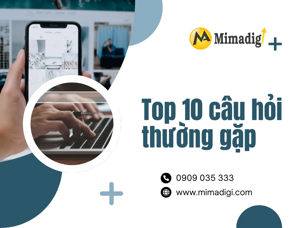 Top 10 câu hỏi thường gặp tại mima