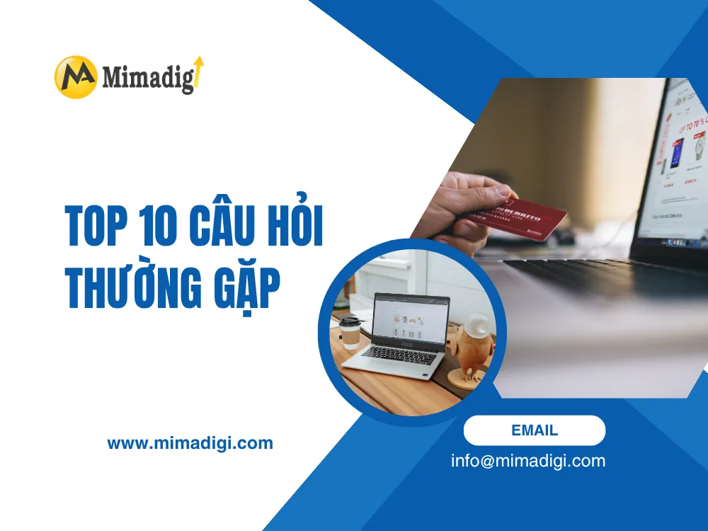Top 10 câu hỏi thường gặp tại mima