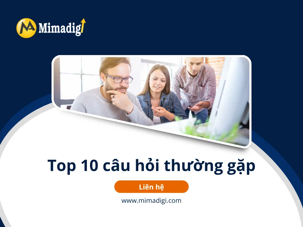 Top 10 câu hỏi thường gặp tại mima