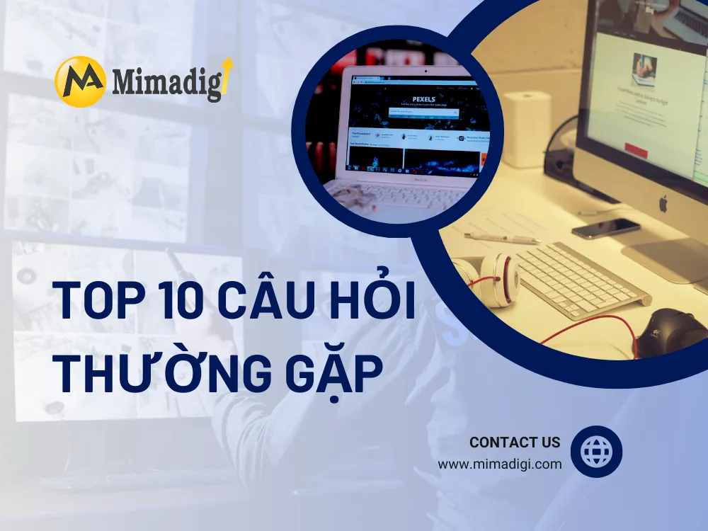 Top 10 câu hỏi thường gặp tại mima