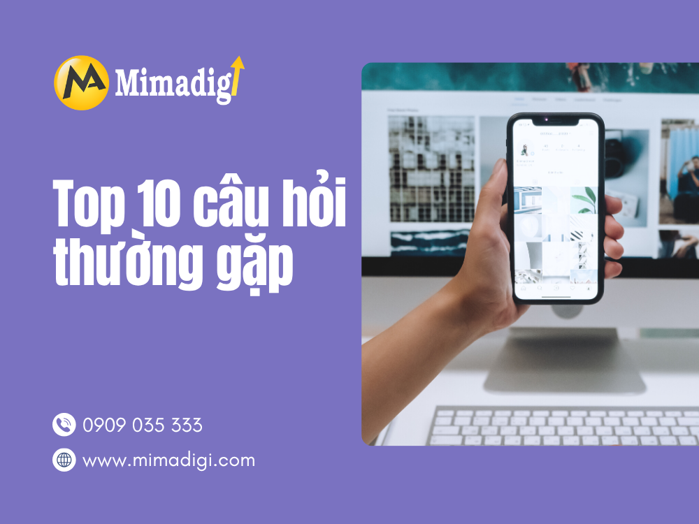 Top 10 câu hỏi thường gặp tại mima
