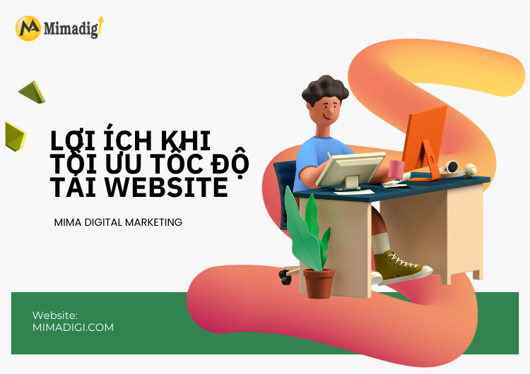 Lợi ích khi tối ưu tốc độ tải website công ty tại Mima