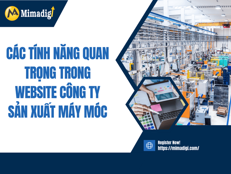 Các Tính Năng Quan Trọng Trong Website Công Ty Sản Xuất Máy Móc tại MIMA