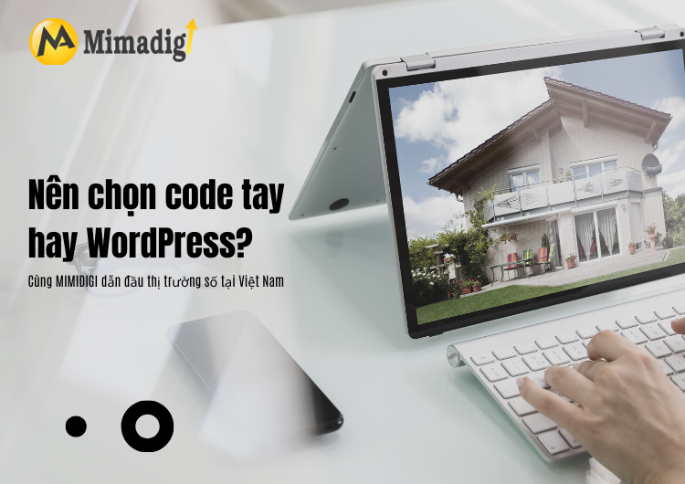 So sánh thiết kế website bằng code tay và WordPress tại Mima