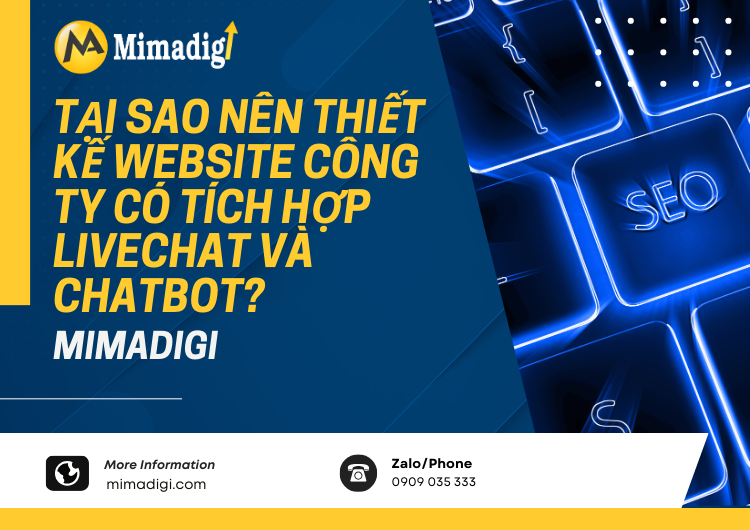 Tại sao nên thiết kế website công ty có tích hợp livechat và chatbot? tại Mima