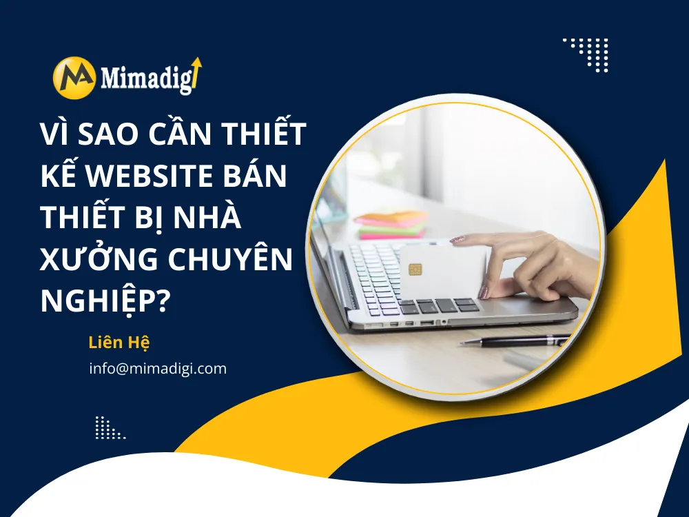 Vì sao cần thiết kế website bán thiết bị nhà xưởng chuyên nghiệp? tại mima