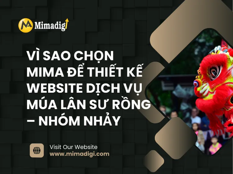 Vì sao chọn MIMA để thiết kế website dịch vụ múa lân sư rồng – nhóm nhảy tại mima