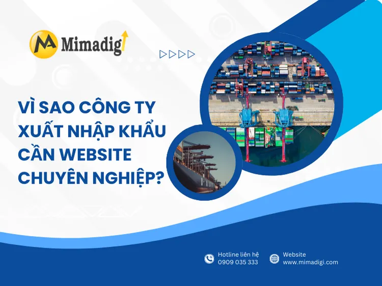 Vì sao công ty xuất nhập khẩu cần website chuyên nghiệp? tại mima