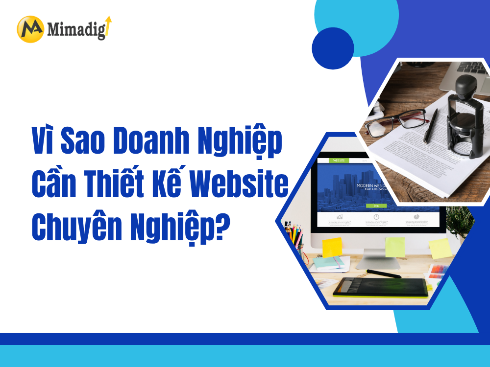 Vì sao doanh nghiệp cần thiết kế website chuyên nghiệp tại mima