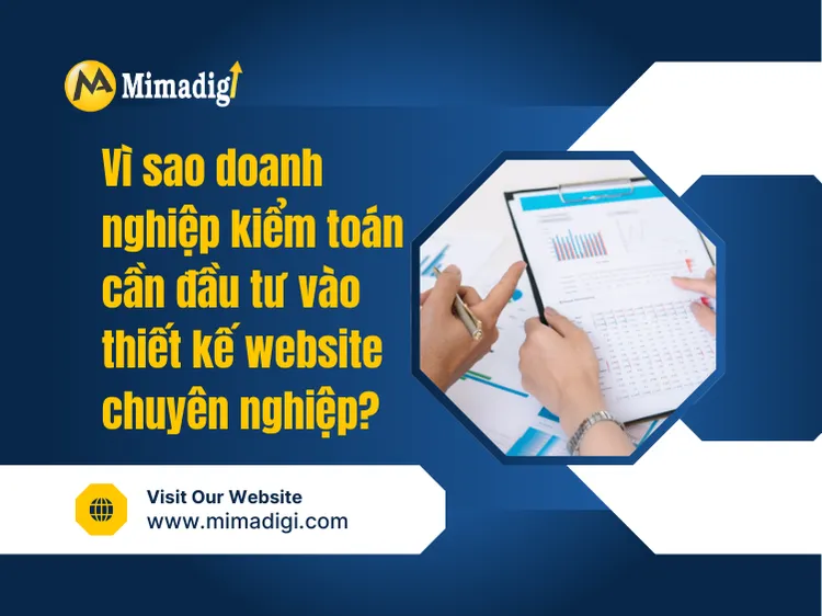Vì sao doanh nghiệp kiểm toán cần đầu tư vào thiết kế website chuyên nghiệp? tại mima