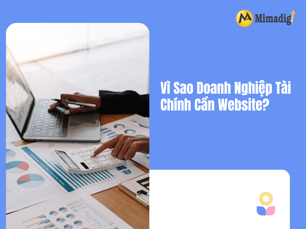 Vì sao doanh nghiệp tài chính cần website tại mimadigi