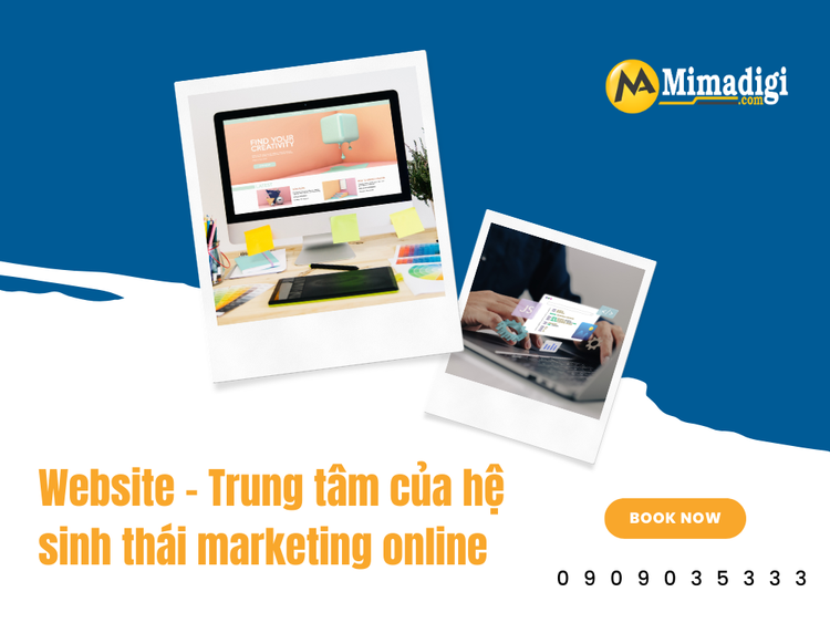 Website – Trung tâm của hệ sinh thái marketing online