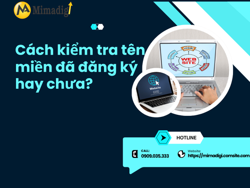 Cách kiểm tra tên miền đã đăng ký hay chưa? Hướng dẫn chi tiết và công cụ tra cứu chính xác của mimadigi