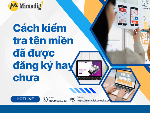 Cách kiểm tra tên miền đã đăng ký hay chưa? Hướng dẫn chi tiết và công cụ tra cứu chính xác của mimadigi