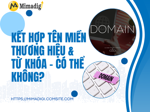Tên miền thương hiệu vs tên miền từ khóa: Nên chọn cái nào? cùng mimadigi tìm hiểu thêm 