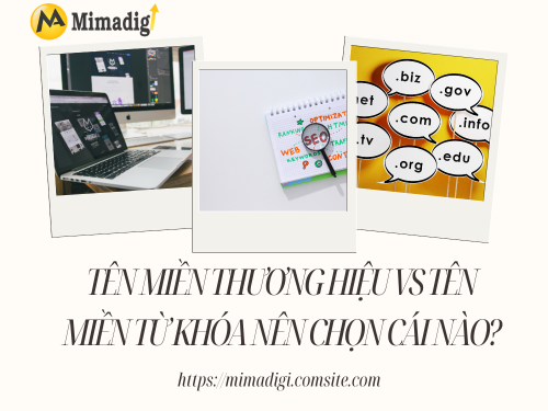 Tên miền thương hiệu vs tên miền từ khóa: Nên chọn cái nào? cùng mimadigi tìm hiểu thêm 