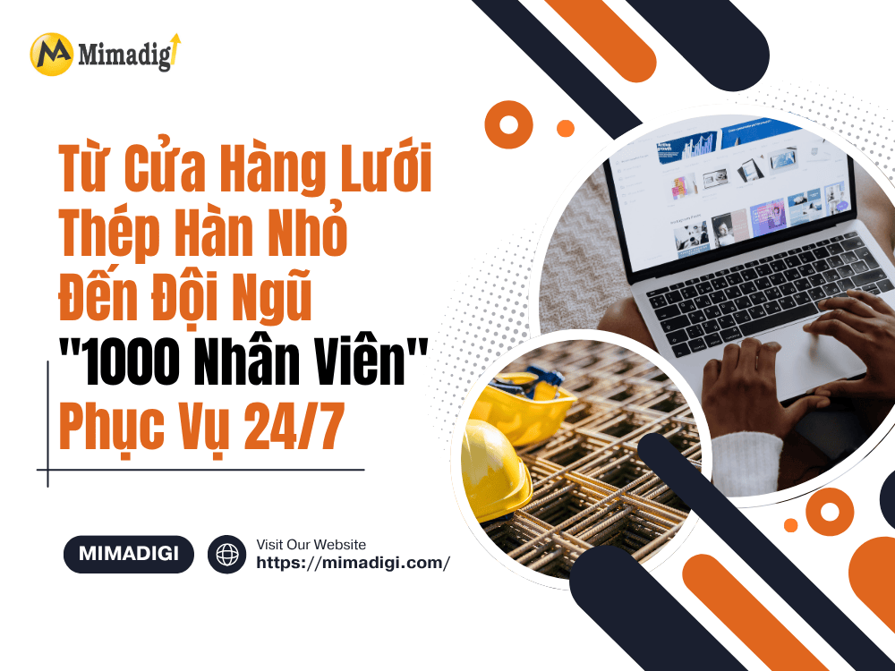 Chuyển Mình Từ Cửa Hàng Lưới Thép Hàn Bê Tông Nhỏ Đến Đội Ngũ “1000 Nhân Viên” Phục Vụ Liên Tục 24/7 tại MIMA