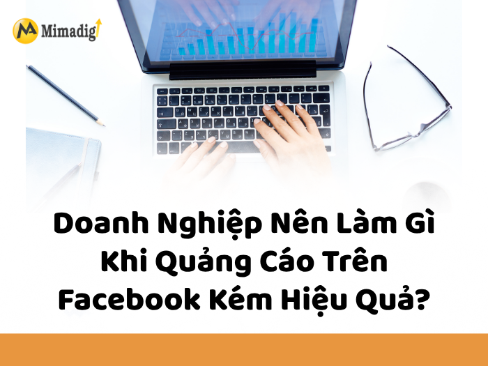What Should Businesses Do When Facebook Ads Are Ineffective? by MIMADIGI
