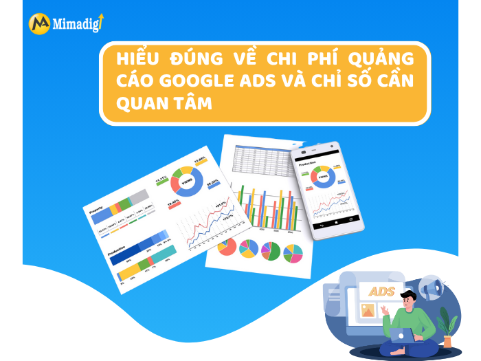 Hiểu đúng về chi phí quảng cáo Google Ads và chỉ số cần quan tâm