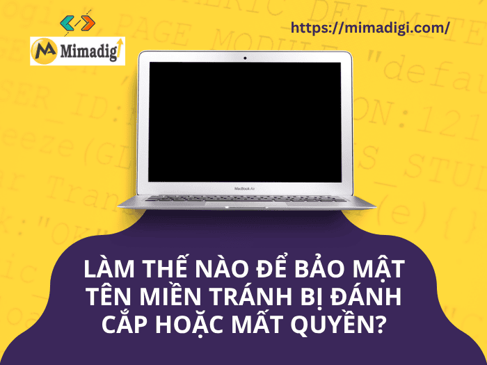 Bảo mật tên miền như thế nào để tránh bị đánh cắp hoặc mất quyền?