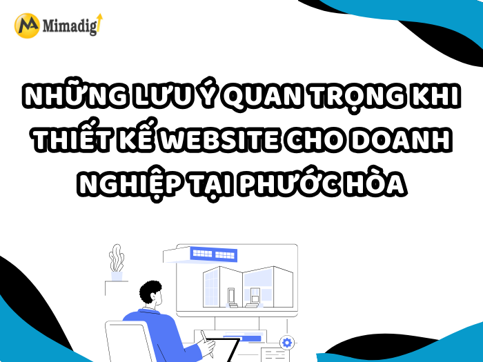 Những lưu ý quan trọng khi thiết kế website cho doanh nghiệp tại Phước Hòa