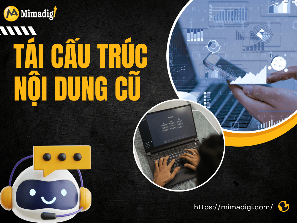 Tái cấu trúc nội dung cũ – giữ lại giá trị, cập nhật xu hướng 