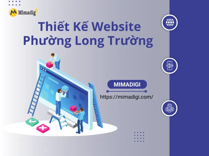 Thiết Kế Website Phường Long Trường – Đưa Doanh Nghiệp Đến Gần Khách Hàng Thời Số Hóa