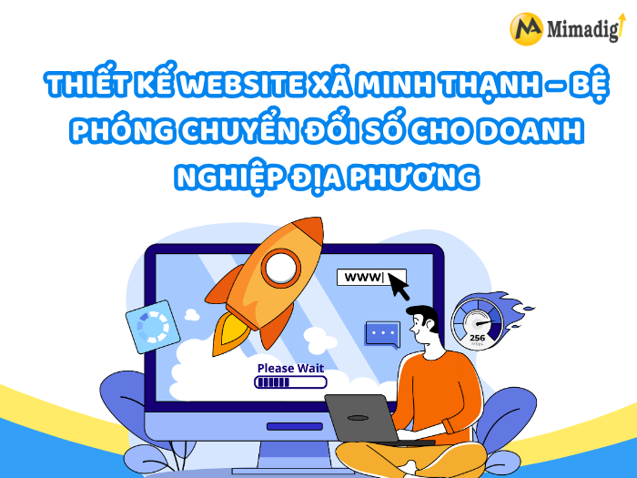 Thiết Kế Website Xã Minh Thạnh – Bệ Phóng Chuyển Đổi Số Cho Doanh Nghiệp Địa Phương