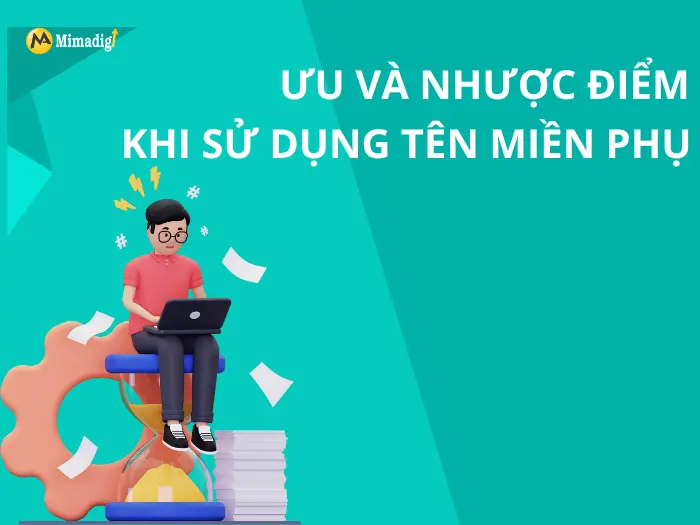 Ưu và nhược điểm khi sử dụng tên miền phụ