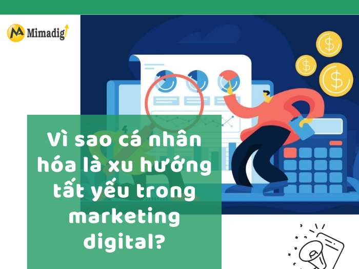 Vì sao cá nhân hóa là xu hướng tất yếu trong marketing digital?