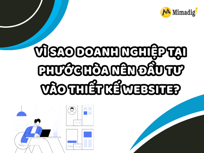 Vì sao doanh nghiệp tại Phước Hòa nên đầu tư vào thiết kế website?