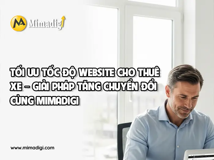 Tối Ưu Tốc Độ Website Thuê Xe Du Lịch tại mimadigi