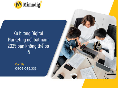 Xu hướng Digital Marketing nổi bật năm 2025 bạn không thể bỏ lỡ của mimadigi